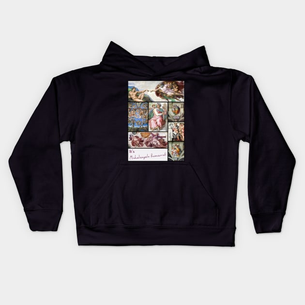 It’s Michelangelo Buonarroti Collection - Art Kids Hoodie by Ravensdesign